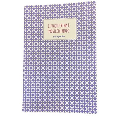 Quaderno con copertina "Ci vuole calma e prosecco freddo"Orangorilla Milano consegna a domicilio con dev-beliven.cosaporto.it