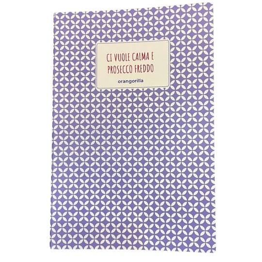 Quaderno con copertina "Ci vuole calma e prosecco freddo"Orangorilla Milano consegna a domicilio con dev-beliven.cosaporto.it